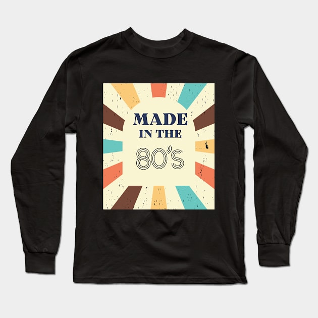 Made IN THE 80'S RETRO Long Sleeve T-Shirt by FunGraphics